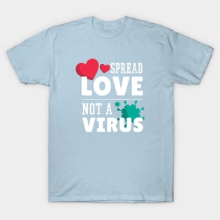 Spread Love Not Virus T-Shirt